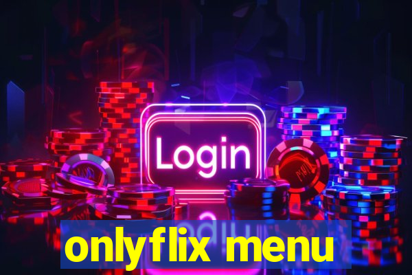 onlyflix menu